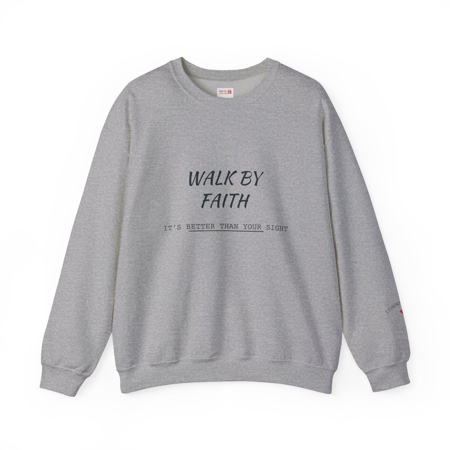 Walk by Faith Crewneck Sweatshirt — Inspirational Christian Pullover