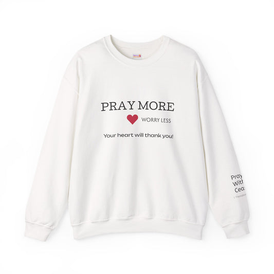 Pray More - worry less Crewneck Sweatshirt — Inspirational Christian Pullover